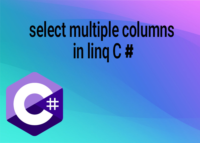 select multiple columns in linq c-sharp